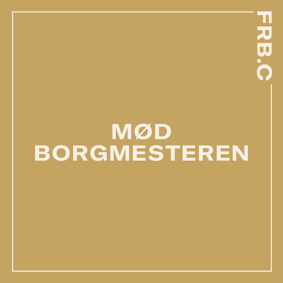 Mød Frederiksbergs Borgmester i FRB.C og stil ham dit spørgsmål 
